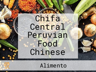 Chifa Central Peruvian Food Chinese