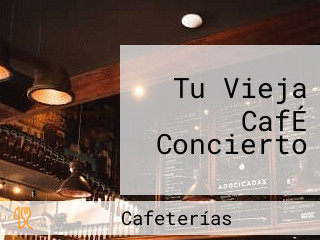 Tu Vieja CafÉ Concierto