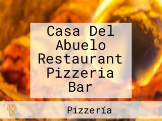 Casa Del Abuelo Restaurant Pizzeria Bar