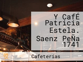 Y CafÉ Patricia Estela. Saenz PeÑa 1741