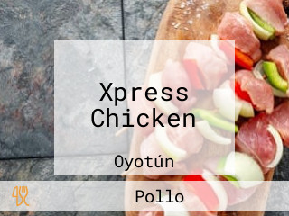 Xpress Chicken