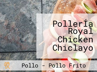 PollerÍa Royal Chicken Chiclayo