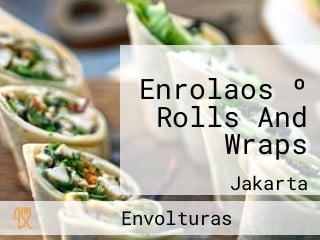 Enrolaos º Rolls And Wraps