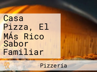 Casa Pizza, El MÁs Rico Sabor Familiar