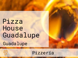 Pizza House Guadalupe