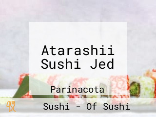 Atarashii Sushi Jed