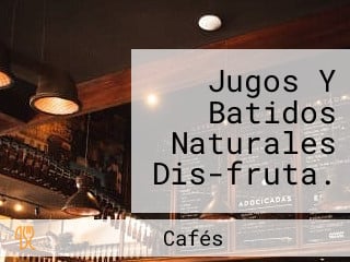 Jugos Y Batidos Naturales Dis-fruta.