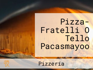 Pizza- Fratelli O Tello Pacasmayoo