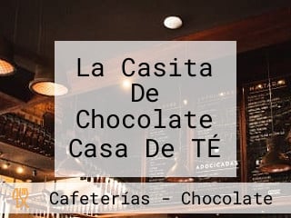 La Casita De Chocolate Casa De TÉ