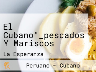 El Cubano"_pescados Y Mariscos