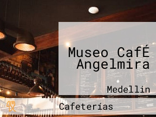 Museo CafÉ Angelmira