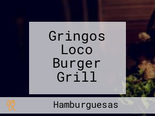 Gringos Loco Burger Grill