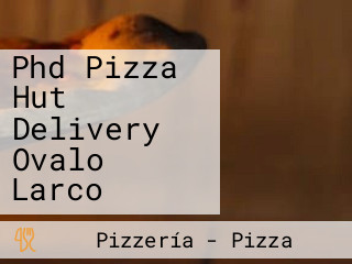 Phd Pizza Hut Delivery Ovalo Larco