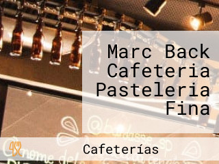 Marc Back Cafeteria Pasteleria Fina