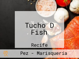 Tucho D Fish