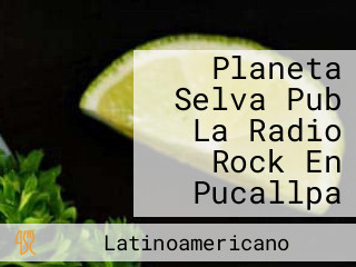 Planeta Selva Pub La Radio Rock En Pucallpa