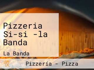 Pizzeria Si-si -la Banda