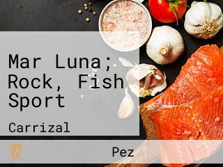 Mar Luna; Rock, Fish Sport