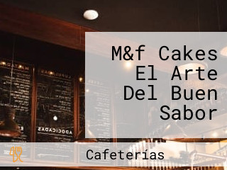 M&f Cakes El Arte Del Buen Sabor