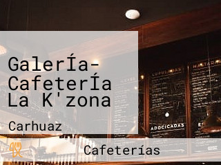 GalerÍa- CafeterÍa La K'zona