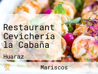 Restaurant Cevichería la Cabaña