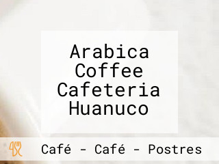 Arabica Coffee Cafeteria Huanuco