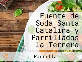 Fuente de Soda Santa Catalina y Parrilladas la Ternera