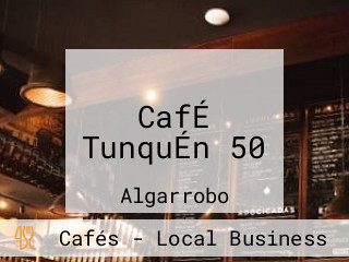 CafÉ TunquÉn 50