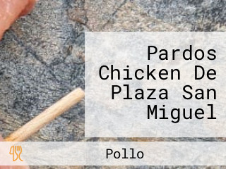 Pardos Chicken De Plaza San Miguel