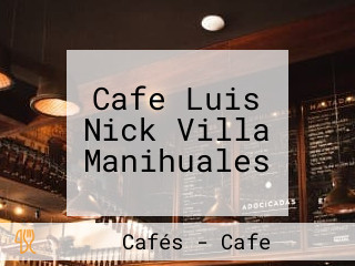 Cafe Luis Nick Villa Manihuales