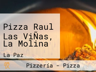 Pizza Raul Las ViÑas, La Molina