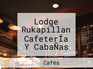 Lodge Rukapillan CafeterÍa Y CabaÑas