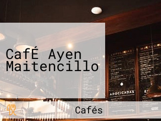 CafÉ Ayen Maitencillo