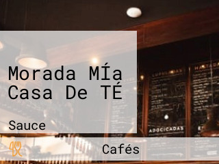 Morada MÍa Casa De TÉ