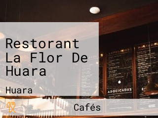 Restorant La Flor De Huara