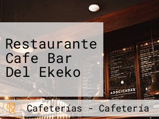 Restaurante Cafe Bar Del Ekeko