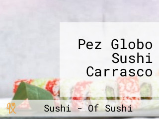 Pez Globo Sushi Carrasco