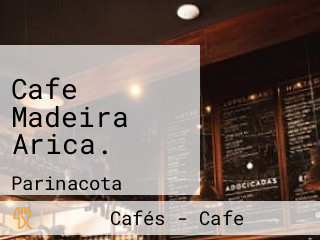 Cafe Madeira Arica.