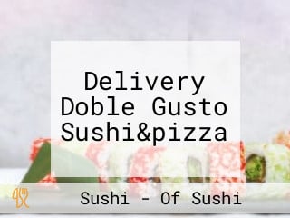 Delivery Doble Gusto Sushi&pizza