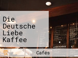 Die Deutsche Liebe Kaffee “cafÉ El Amor AlemÁn”