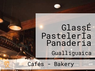 GlassÉ PastelerÍa Panaderia