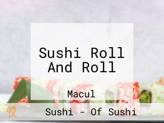 Sushi Roll And Roll