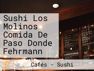 Sushi Los Molinos Comida De Paso Donde Fehrmann