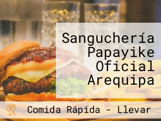 Sanguchería Papayike Oficial Arequipa