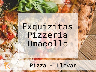 Exquizitas Pizzería Umacollo