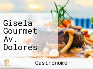 Gisela Gourmet Av. Dolores Buena Comida, Buenos Momentos