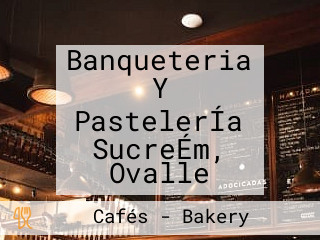 Banqueteria Y PastelerÍa SucreÉm, Ovalle