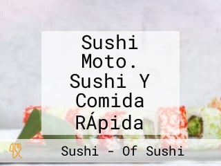 Sushi Moto. Sushi Y Comida RÁpida