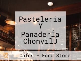 Pasteleria Y PanaderÍa ChonvilÚ