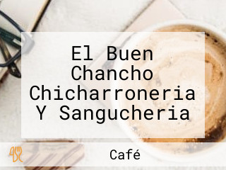 El Buen Chancho Chicharroneria Y Sangucheria